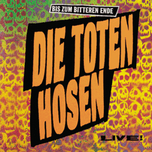 Die Toten Hosen - Bis zum bitteren Ende: Die Toten Hosen Live! (1987/2007) [Bonus tracks]