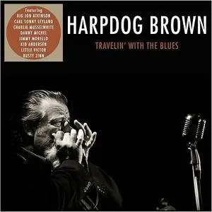 Harpdog Brown - Travelin' With The Blues (2016)