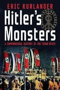 Hitler's Monsters : A Supernatural History of the Third Reich