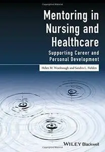 Mentoring in Nursing and Healthcare: Supporting Career and Personal Development (repost)