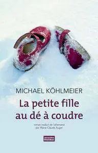 Michael Köhlmeier - La petite fille au dé à coudre