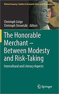 The Honorable Merchant – Between Modesty and Risk-Taking: Intercultural and Literary Aspects