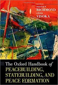 The Oxford Handbook of Peacebuilding, Statebuilding, and Peace Formation