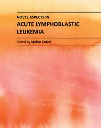 "Novel Aspects in Acute Lymphoblastic Leukemia" ed. by Stefan Faderl