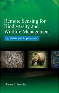 Remote Sensing for Biodiversity and Wildlife Management: Synthesis and Applications [Repost]