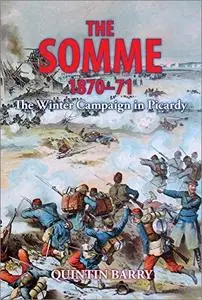 The Somme 1870-71: The Winter Campaign in Picardy