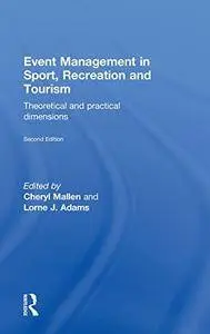 Event Management in Sport, Recreation and Tourism: Theoretical and Practical Dimensions(Repost)