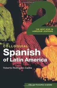 Colloquial Spanish of Latin America 2: The Next Step in Language Learning (Colloquial Series)