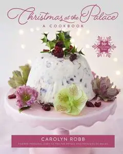 Christmas at the Palace: 50 Festive Holiday Recipes