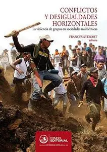 Conflictos y desigualdades horizontales: La violencia de grupos en sociedades multiétnicas (Spanish Edition)