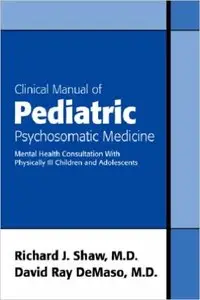 Clinical Manual of Pediatric Psychosomatic Medicine by David R. DeMaso