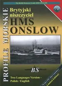 Profile Morskie 72: Brytyjski Niszczyciel HMS Onslow - The British Destroyer Leader HMS Onslow (Repost)