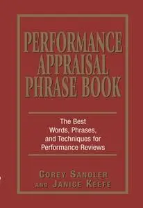 «Performance Appraisal Phrase Book: The Best Words, Phrases, and Techniques for Performace Reviews» by Corey Sandler,Jan