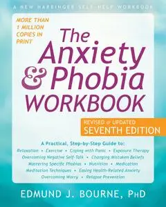 The Anxiety and Phobia Workbook, 7th Edition