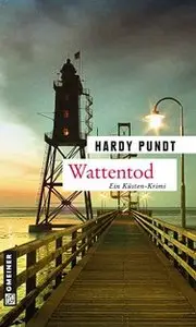 Hardy Pundt - Tanja Itzenga 03 - Wattentod