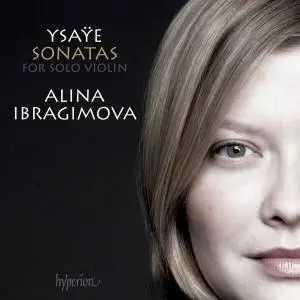 Alina Ibragimova - Ysaÿe: Sonatas for Solo Violin (2015) [Official Digital Download 24/96]