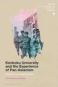 Kenkoku University and the Experience of Pan-Asianism: Education in the Japanese Empire