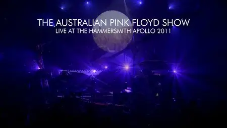 The Australian Pink Floyd Show - Live At The Hammersmith Apollo 2011 (2012)