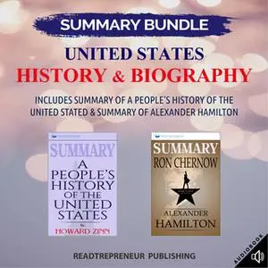 «Summary Bundle: United States History & Biography | Readtrepreneur Publishing: Includes Summary of A People's History o