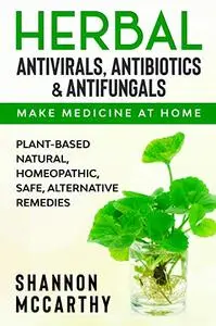 Herbal Antivirals, Antibiotics & Antifungals