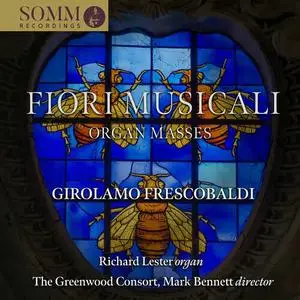 The Greenwood Consort, Richard Lester, Mark Bennett - Frescobaldi: Fiori musicali, Op. 12 (Excerpts) (2023)