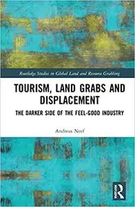 Tourism, Land Grabs and Displacement: The Darker Side of the Feel-Good Industry