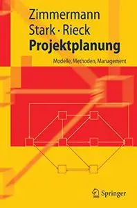 Projektplanung: Modelle, Methoden, Management