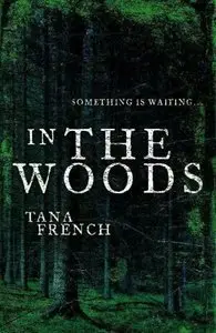Something is Waiting In the Woods by Tana French
