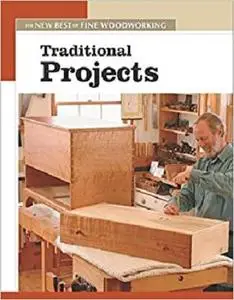 Traditional Projects: The New Best of Fine Woodworking