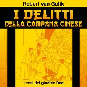 «I delitti della campana cinese. I casi del giudice Dee» by Robert van Gulik