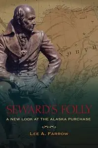 Seward's Folly: A New Look at the Alaska Purchase