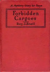 «Forbidden Cargoes» by Roy J.Snell