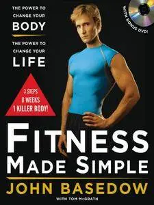 Fitness Made Simple: The Power to Change Your Body, The Power to Change Your Life (Repost)