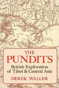 The Pundits: British Exploration of Tibet and Central Asia