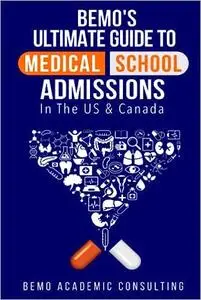 BeMo's Ultimate Guide to Medical School Admissions in the U.S. and Canada