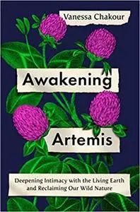 Awakening Artemis: Deepening Intimacy with the Living Earth and Reclaiming Our Wild Nature