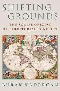 Shifting Grounds: The Social Origins of Territorial Conflict