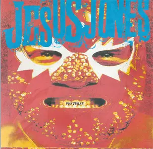 Jesus Jones - Perverse (1993, Food Records # 0777 7 80647 2 5) [RE-UP]