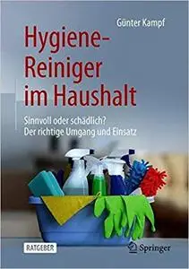 Hygiene-Reiniger im Haushalt: Sinnvoll oder schädlich? Der richtige Umgang und Einsatz