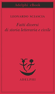 Fatti diversi di storia letteraria e civile - Leonardo Sciascia