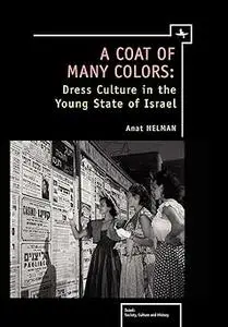 A Coat of Many Colors: Dress Culture in the Young State of Israel