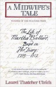 A Midwife's Tale: The Life of Martha Ballard, Based on Her Diary, 1785-1812 [Repost]