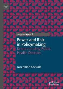 Power and Risk in Policymaking: Understanding Public Health Debates