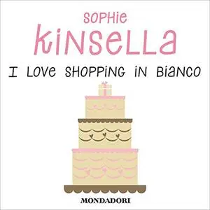 «I love shopping in bianco» by Sophie Kinsella