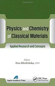 Physics and Chemistry of Classical Materials: Applied Research and Concepts (Repost)