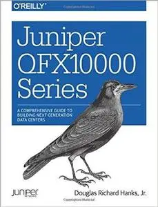 Juniper QFX10000 Series: A Comprehensive Guide to Building Next-Generation Data Centers (repost)