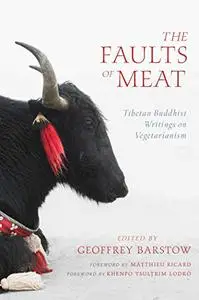 The Faults of Meat: Tibetan Buddhist Writings on Vegetarianism (Repost)