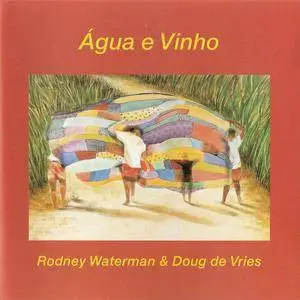 Rodney Waterman, Doug De Vries - Agua E Vinho (2000) {Carmo}