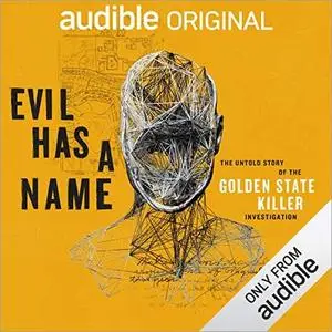 Evil Has a Name: The Untold Story of the Golden State Killer Investigation [Audiobook]