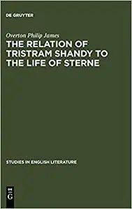 The Relation of Tristram Shandy to the Life of Sterne